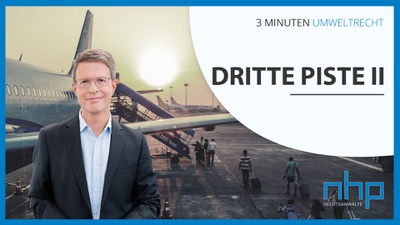 3 MINUTEN UMWELTRECHT: „Dritte Piste II“