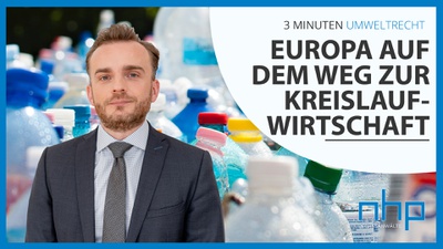 3 MINUTEN UMWELTRECHT: "Europa auf dem Weg zur Kreislaufwirtschaft"