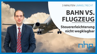 3 MINUTEN UMWELTRECHT: "Flug vs. Bahn - Steuererleichterung nicht wegklagbar"