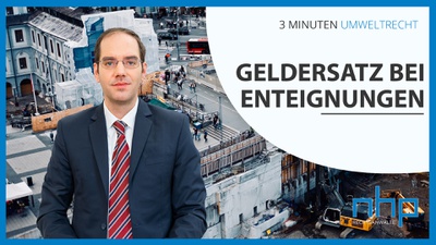 3 MINUTEN UMWELTRECHT: "Geldersatz bei Enteignungen"